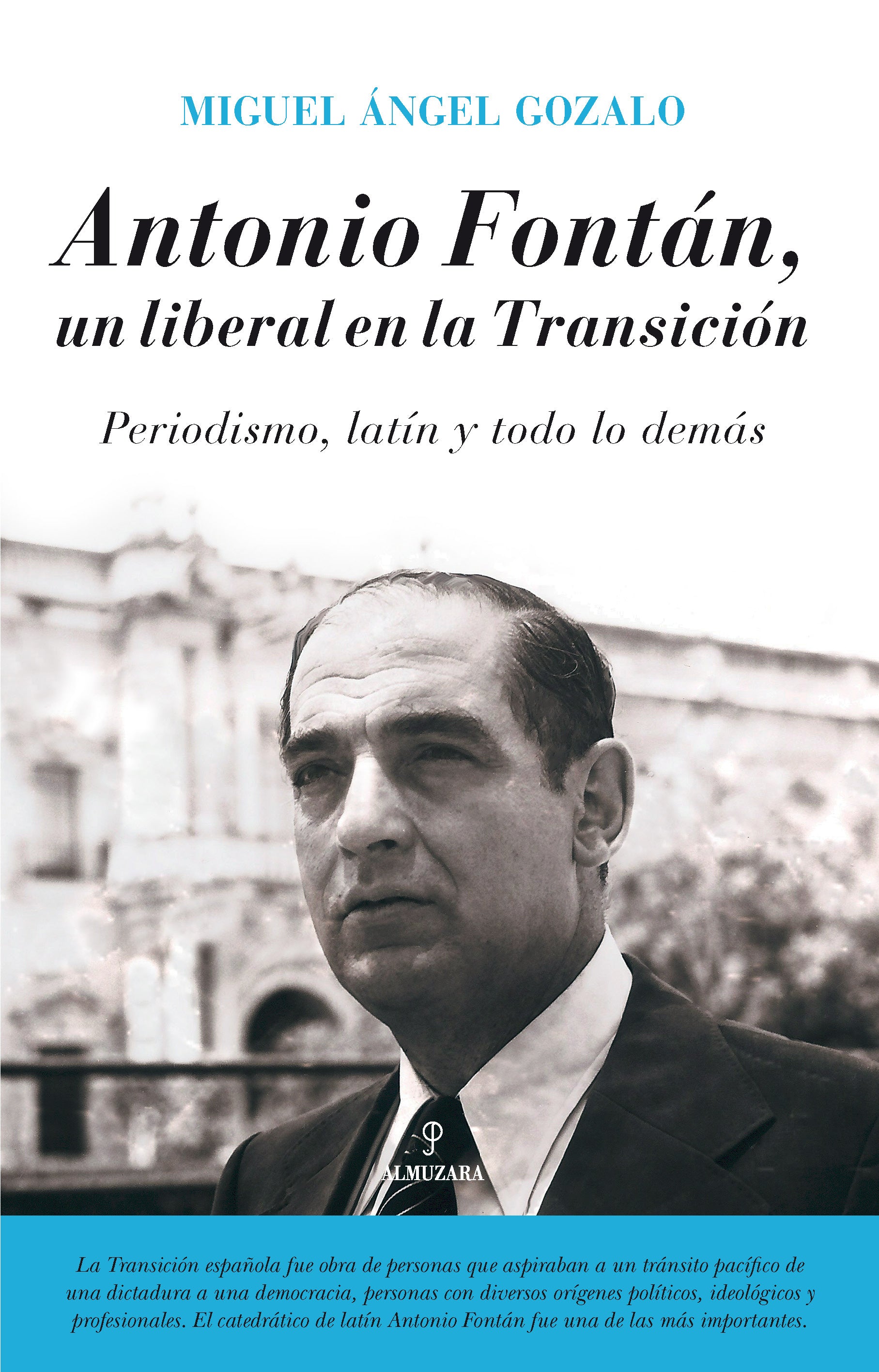 ANTONIO FONTÁN: UN LIBERAL EN LA TRANSICIÓN, de Gozalo Saínz | portada del libro