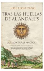 TRAS LAS HUELLAS DE AL ﾁNDALUS, de JOSE LEON CANO | portada del libro