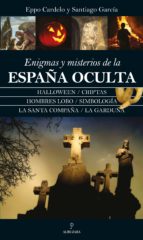 Enigmas y misterios de la España Oculta, de EPPO CARDELOSantiago García | portada del libro