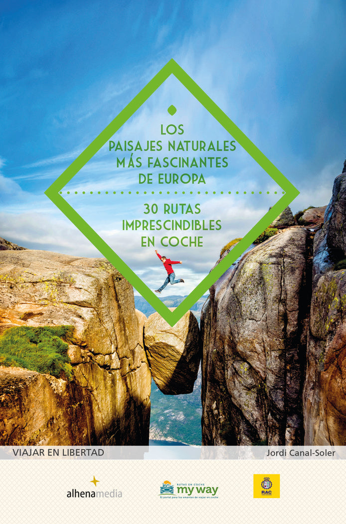 Los paisajes naturales más fascinantes de Europa. 30 rutas imprescindibles en coche, de Canal-Soler, Jordi | portada del libr