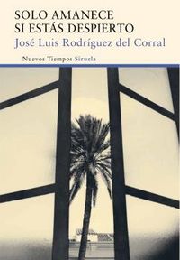 Solo amanece si estás despierto, de Rodríguez del Corral, José Luis | portada del libro