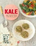 KALE - LA COL RIZADA EN MAS DE 100 SALUDABLES RECETAS, de Varios autores | portada del libro