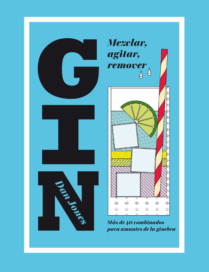 Gin: Mezclar, agitar, remover, de Jones, Dan | portada del libro