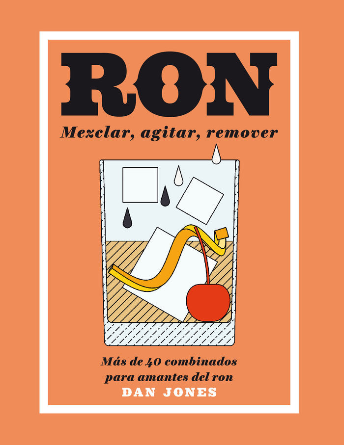 Ron: Mezclar, agitar, remover, de Jones, Dan | portada del libro