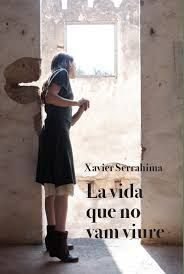 La vida que no vam viure, de SERRAHIMA, XAVIER | portada del libro