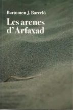 Les arenes d'Arfaxad, de BARTOMEU J. BARCELO | portada del libro