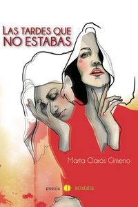 TARDES QUE NO ESTABAS,LAS, de Clarós Gimeno | portada del libro