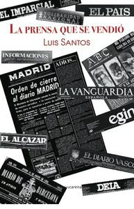 La prensa que se vendió, de Santos Serra, Luis | portada del libro