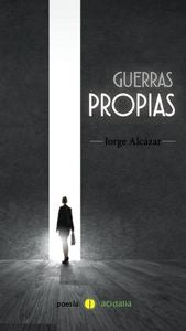 GUERRAS PROPIAS, de Alcázar González | portada del libro