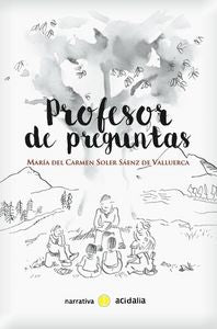 Profesor de preguntas, de Soler Sáenz de Valluerca, María del Carmen | portada del libro