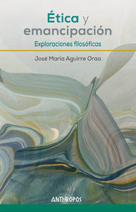 Ética y emancipación, de Aguirre Oraa, José María | portada del libro