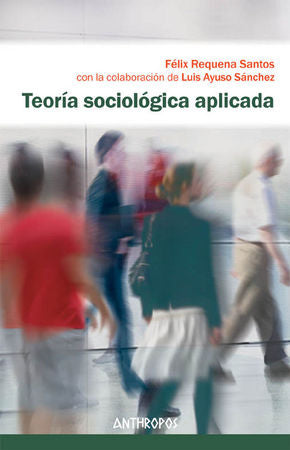 Teoría sociológica aplicada, de Requena Santos, Félix | portada del libro