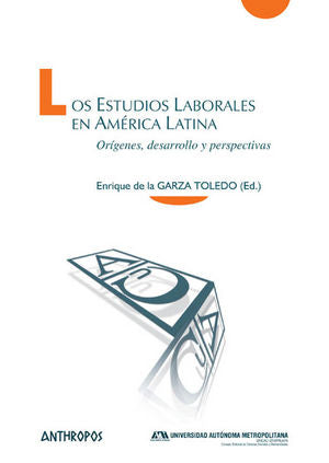 Los Estudios Laborales en América Latina, de ENRIQUE DE LA GARZA | portada del libro