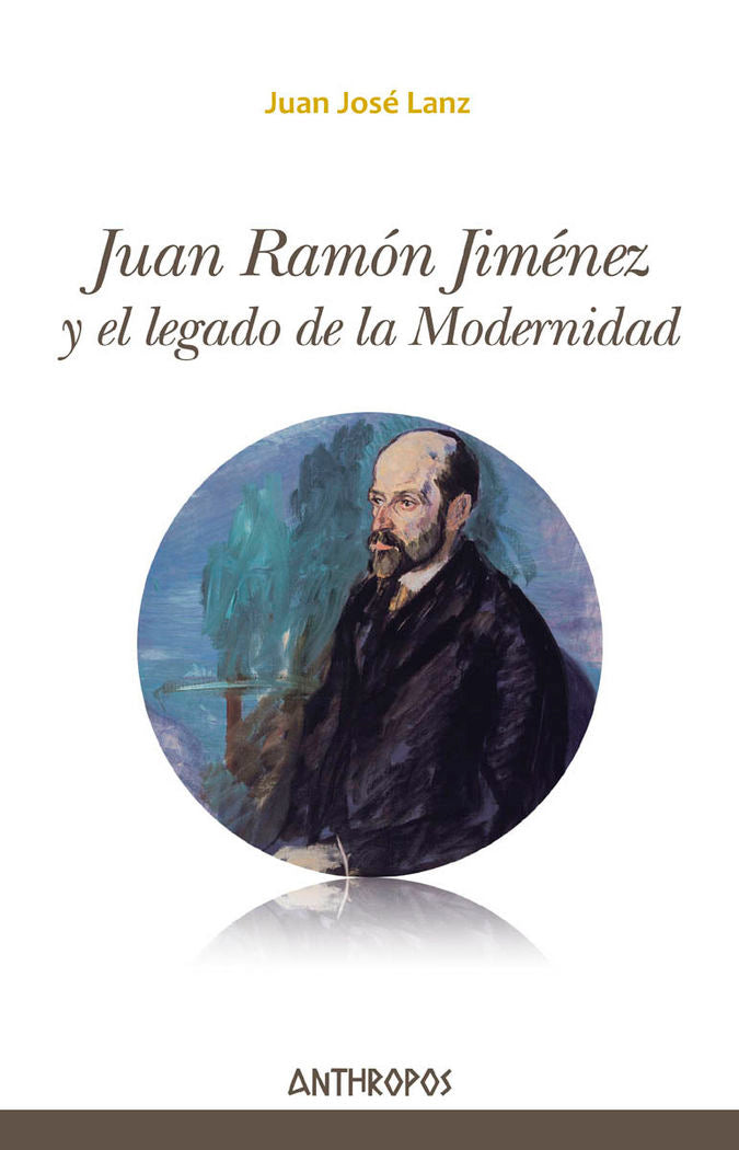 Juan Ramón Jiménez y el legado de la Modernidad, de Lanz Rivera, Juan José | portada del libro