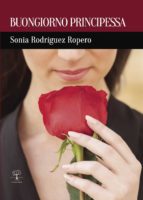 BUONGIORNO PRINCIPESSA, de SONIA RODRIGUEZ ROPERO | portada del libro