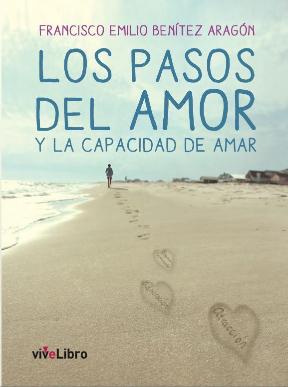Los pasos del amor y la capacidad de amar, de Benítez Aragón, Francisco Emilio | portada del libro