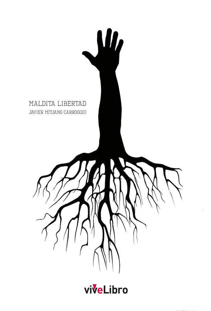 Maldita Libertad, de Mitjans Carroggio, Javier | portada del libro