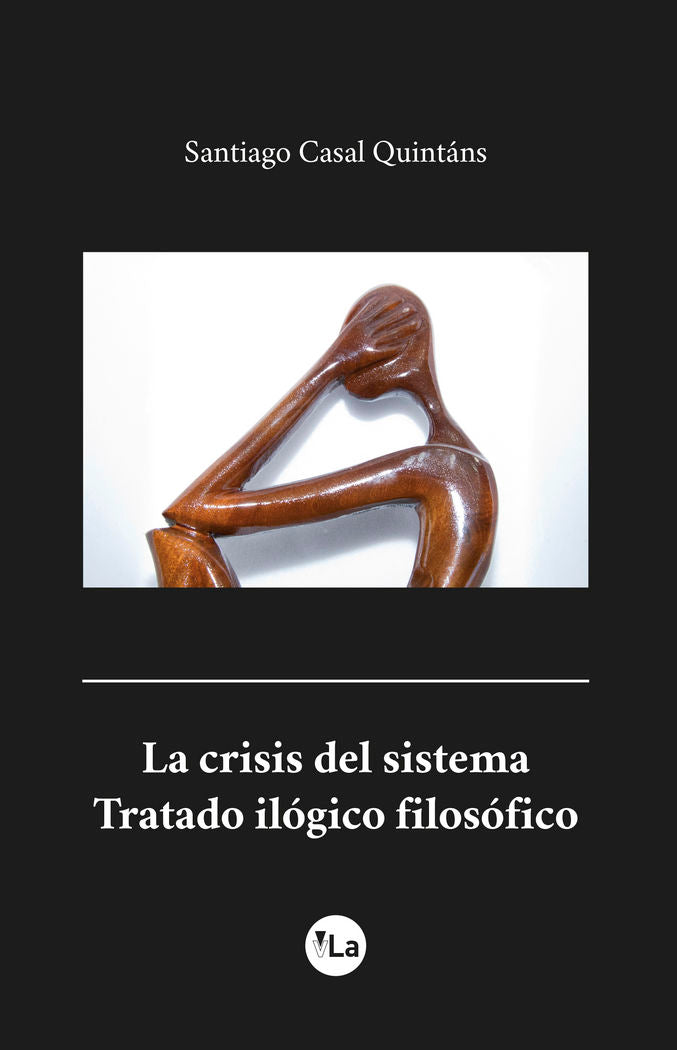 La crisis del sistema. Tratado ilógico filosófico, de Casal Quintáns, Santiago | portada del libro