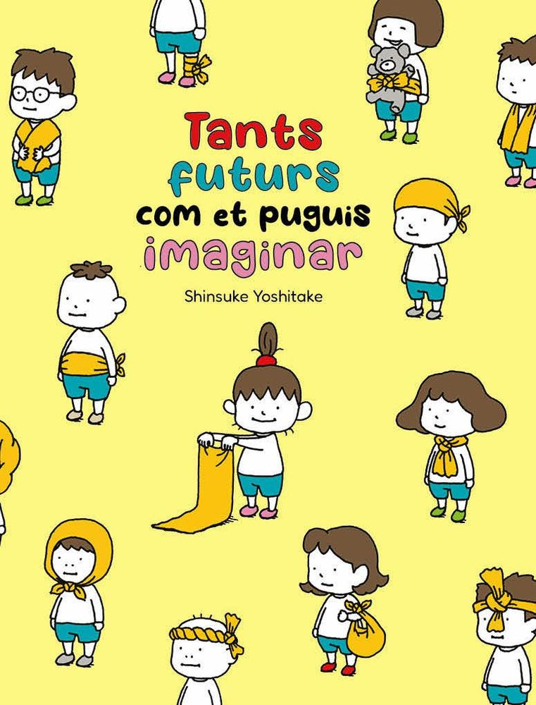 TANTS FUTURS COM ET PUGUIS IMAGINAR, de YOSHITAKE, SHINSUKE | portada del libro