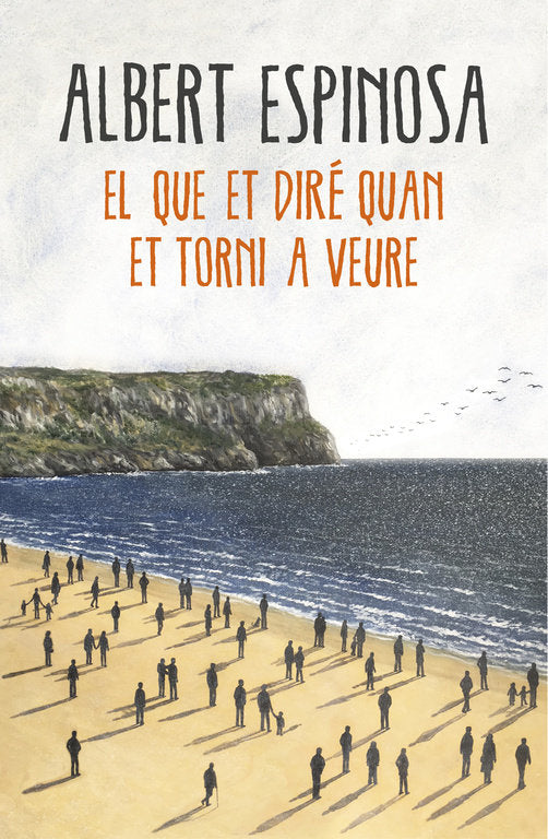 El que et diré quan et torni a veure, de Espinosa, Albert | portada del libro