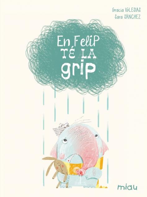 En Felip té grip, de Iglesias Lodares, Gracia | portada del libro