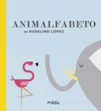 ANIMALFABETO, de LOPEZ ROSELINO | portada del libro
