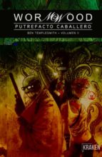 WORMWOOD - PUTREFACTO CABALLERO VOL II, de Ben Templesmith | portada del libro