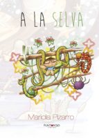 A la selva, de MARIOLA PIZARRO Y VALENTIN FRANCO | portada del libro