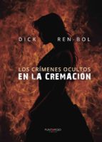Los crímenes ocultos en la cremación, de DICK REN BOL | portada del libro