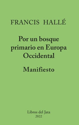 Manifiesto por un bosque primario en Europa occidental, de FRANCIS HALLE | portada del libro