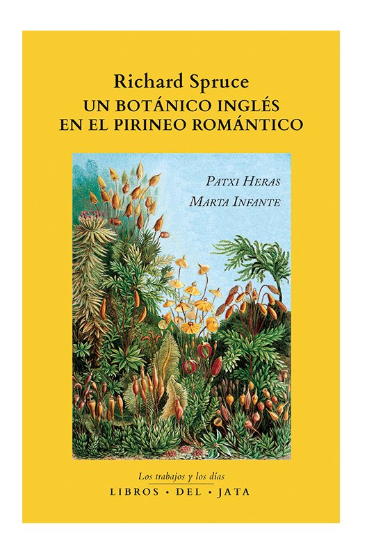 RICHARD SPRUCE UN BOTANICO INGLES EN EL PIRINEO ROMANTICO, de Heras, Patxi | portada del libro