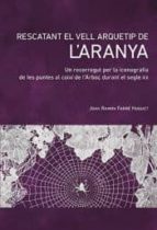 Rescatant el vell arquetip de l'aranya, de JOAN RAMON FARRE HUGUET | portada del libro