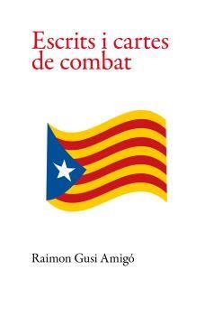 Escrits i cartes de combat, de GUSI AMIGO, RAIMON | portada del libro