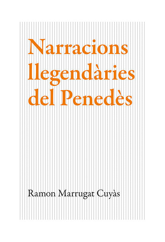 NARRACIONS LLEGENDARIES DEL PENEDES, de RAMON MARRUGAT | portada del libro