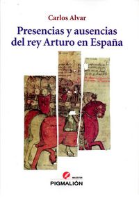 Presencias y ausencias del rey Arturo en España, de Alvar Ezquerra, Carlos | portada del libro