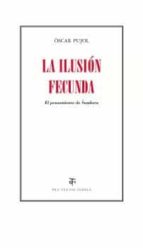ILUSIÓN FECUNDA, LA, de Òscar Pujol | portada del libro