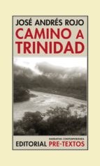 CAMINO A TRINIDAD, de JOSE ANDRES ROJO RAMIREZ | portada del libro