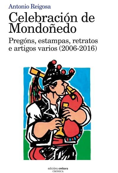 Celebración de Mondoñedo. Pregóns, estampas, retratos e artigos varios (2006-2016), de Reigosa, Antonio | portada del libro