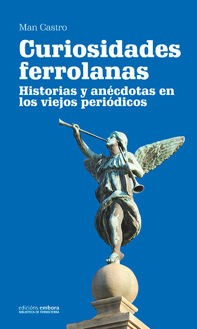 Curiosidades ferrolanas. Historias y anécdotas en los viejos periódicos, de Castro Tomé | portada del libro