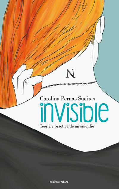 Invisible. Teoría y práctica de mi suicidio, de Pernas Sueiras, Carolina | portada del libro