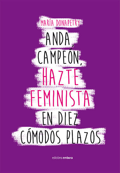 Anda campeón, hazte feminista en diez cómodos plazos, de Donapetry Martínez, María | portada del libro