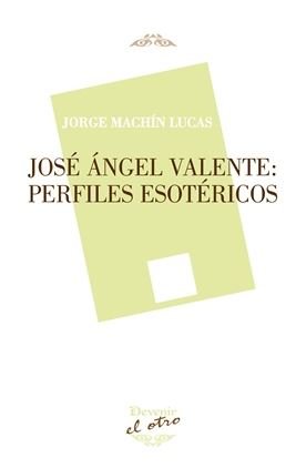 José Ángel Valente: Perfiles esotéricos, de Machín Lucas | portada del libro