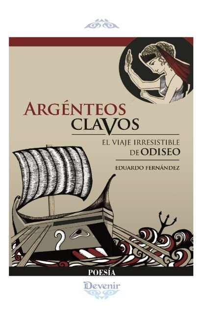 Argénteos clavos: El viaje irresistible de Odiseo, de Fernández Fernández, Eduardo José | portada del libro