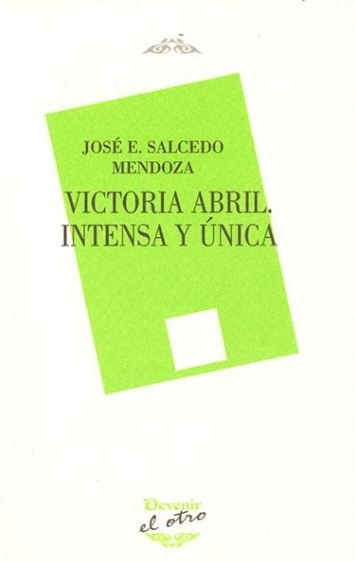 Victoria Abril. Intensa y única, de Salcedo Mendoza, José Enrique | portada del libro