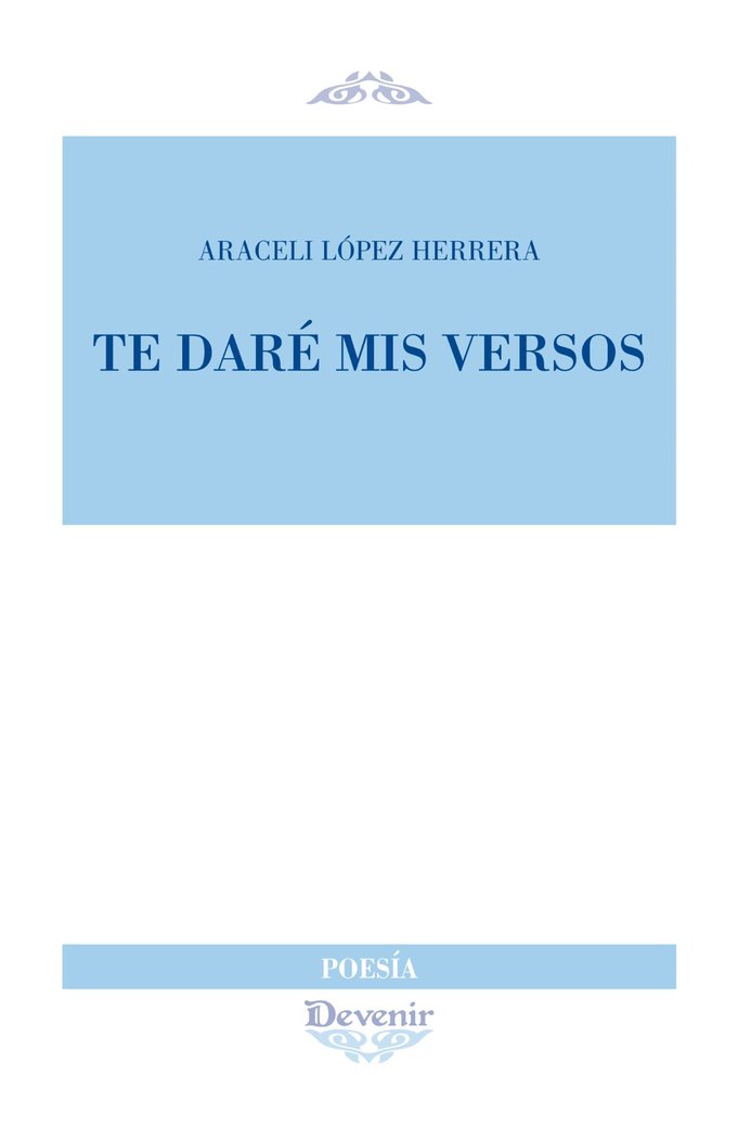 TE DARE MIS VERSOS, de LOPEZ HERRERA, ARACELI | portada del libro