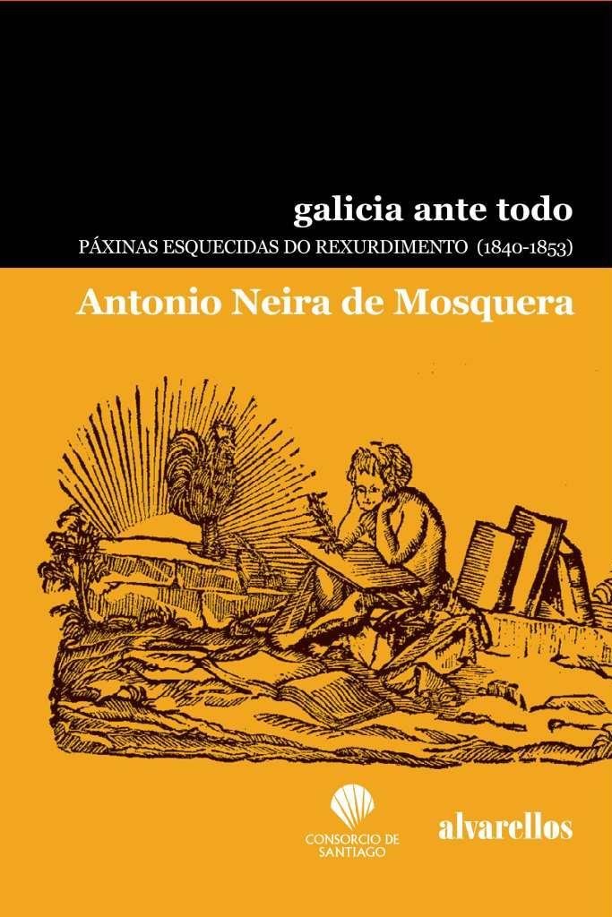 GALICIA ANTE TODO, de Neira de Mosquera, Antonio | portada del libro