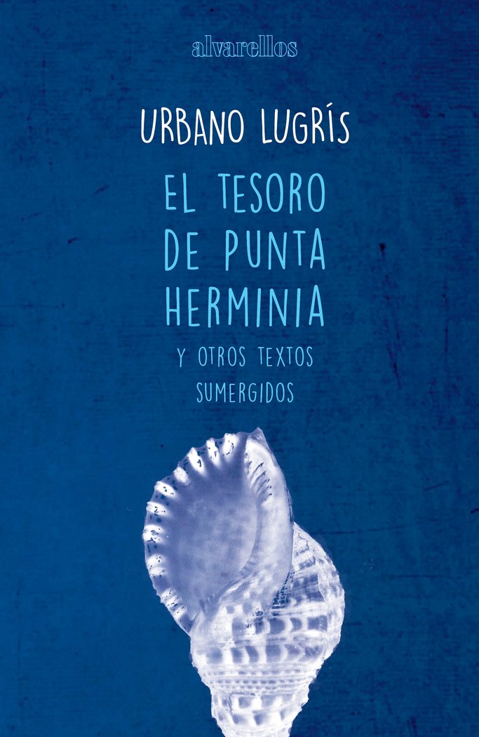 EL TESORO DE PUNTA HERMINIA Y OTROS TEXTOS SUMERGIDOS, de Lugrís González, Urbano | portada del libro