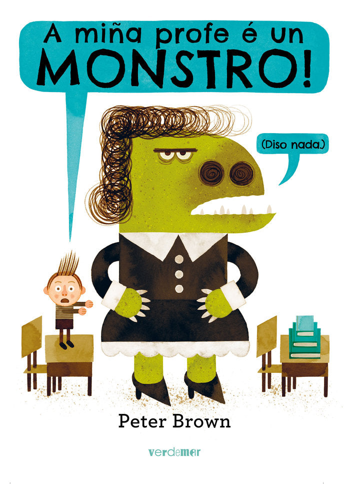 A MIÑA PROFE É UN MONSTRO (DISO NADA.), de BROWN, PETER | portada del libro