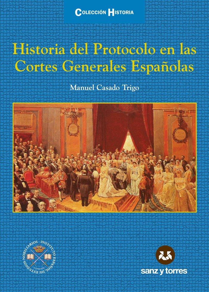 Historia del protocolo en las Cortes Generales Españolas, de Casado Trigo, Manuel | portada del libro