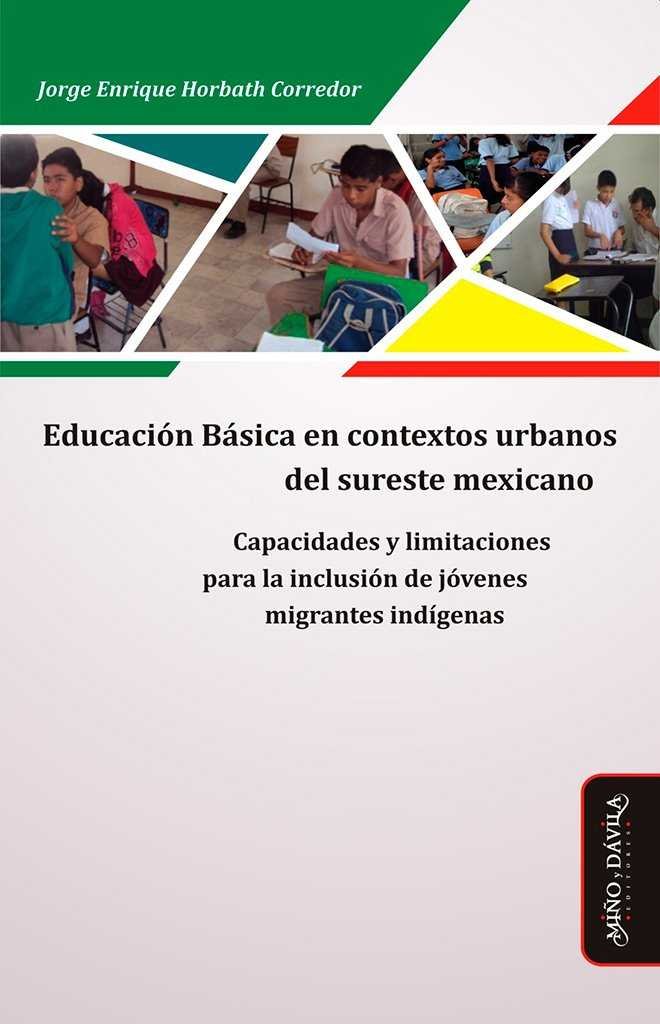 Educación básica en contextos urbanos del sureste mexicano, de Horbath Corredor | portada del libro
